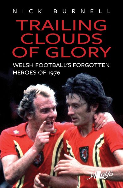 Rembembering Welsh football's forgotten heroes of 1976